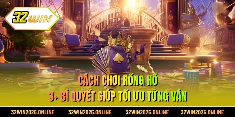 Cách Chơi Rồng Hổ