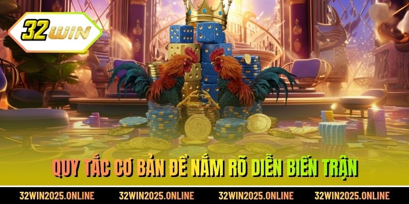 Quy tắc cơ bản để nắm rõ diễn biến trận