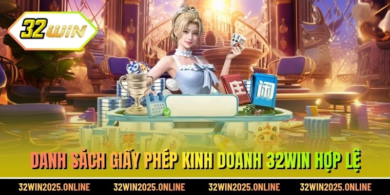 Danh sách giấy phép kinh doanh 32WIN hợp lệ